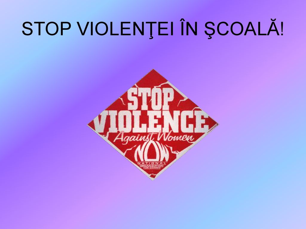 STOP VIOLENŢEI ÎN ŞCOALĂ!