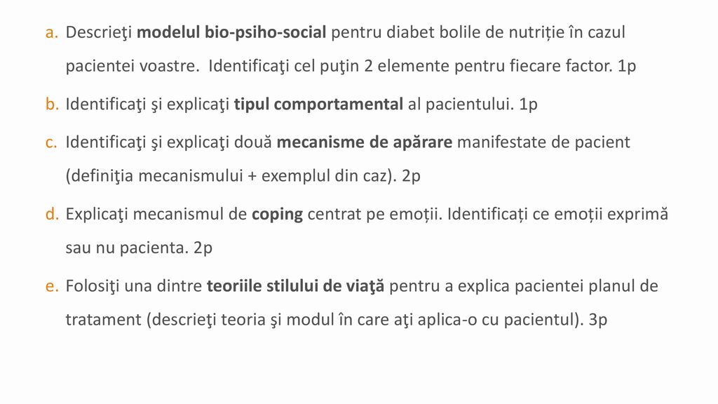 Descrieţi modelul bio-psiho-social pentru diabet bolile de nutriție în cazul pacientei voastre. Identificaţi cel puţin 2 elemente pentru fiecare factor. 1p