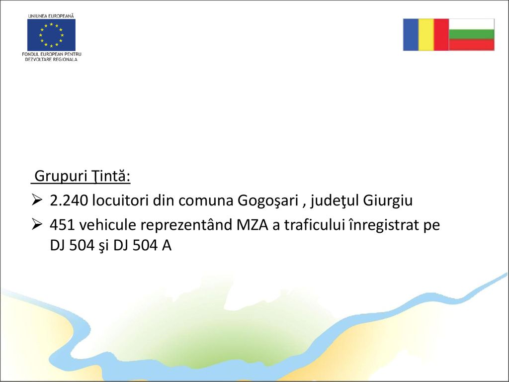 Grupuri Ţintă: locuitori din comuna Gogoşari , judeţul Giurgiu.