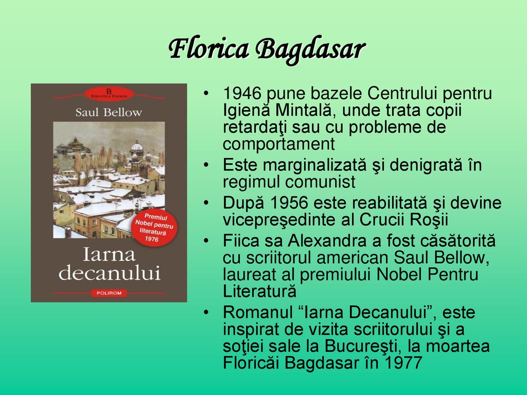 Florica Bagdasar 1946 pune bazele Centrului pentru Igienă Mintală, unde trata copii retardaţi sau cu probleme de comportament.