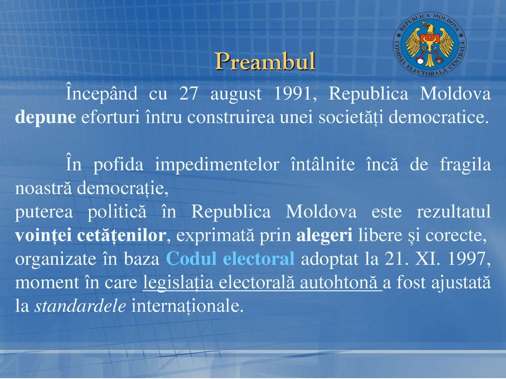 Preambul Începând cu 27 august 1991, Republica Moldova depune eforturi întru construirea unei societăți democratice.