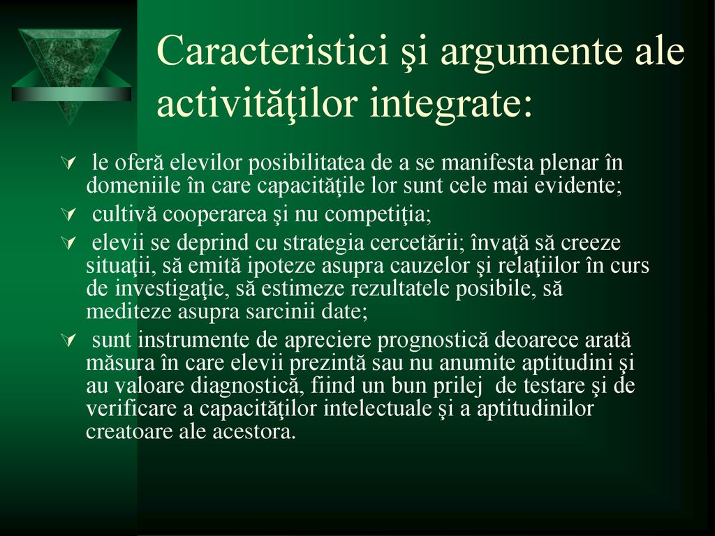 Caracteristici şi argumente ale activităţilor integrate: