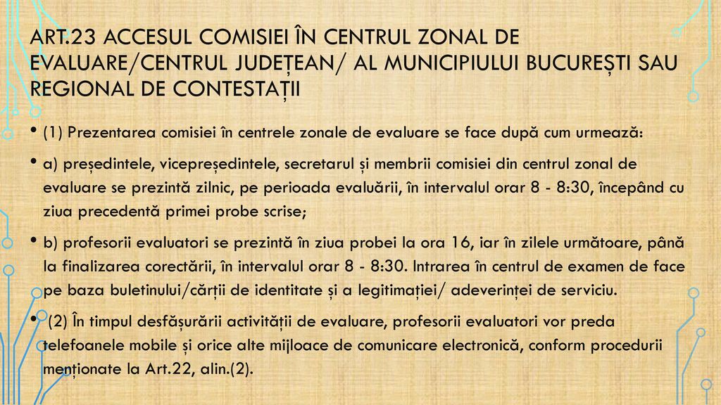 Art.23 Accesul comisiei în centrul zonal de evaluare/centrul judeţean/ al municipiului Bucureşti sau regional de contestaţii