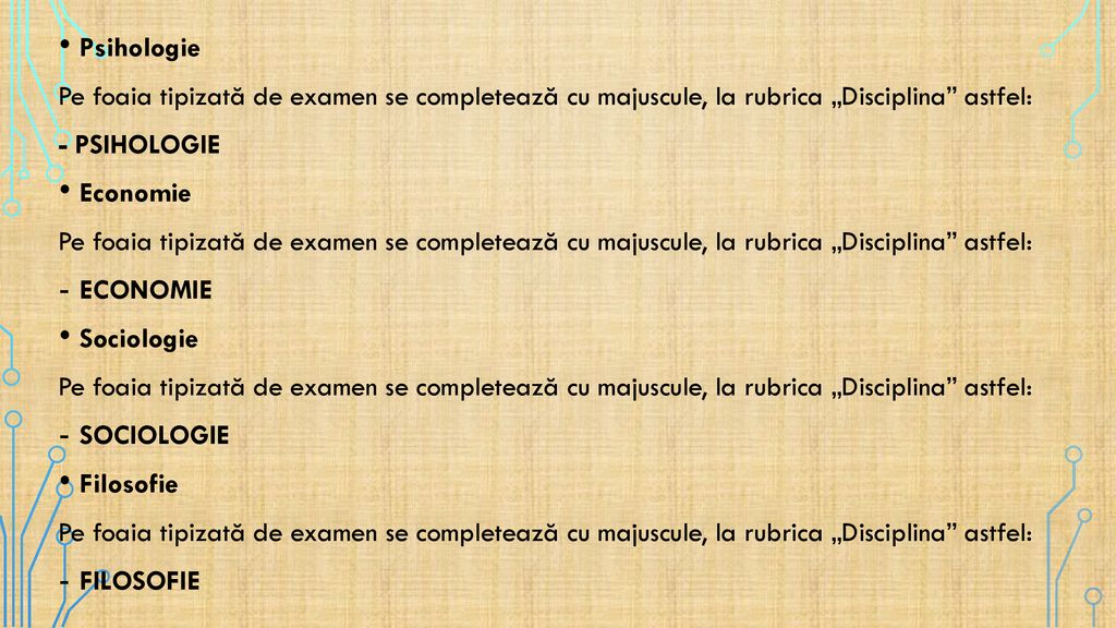Psihologie Pe foaia tipizată de examen se completează cu majuscule, la rubrica „Disciplina astfel: