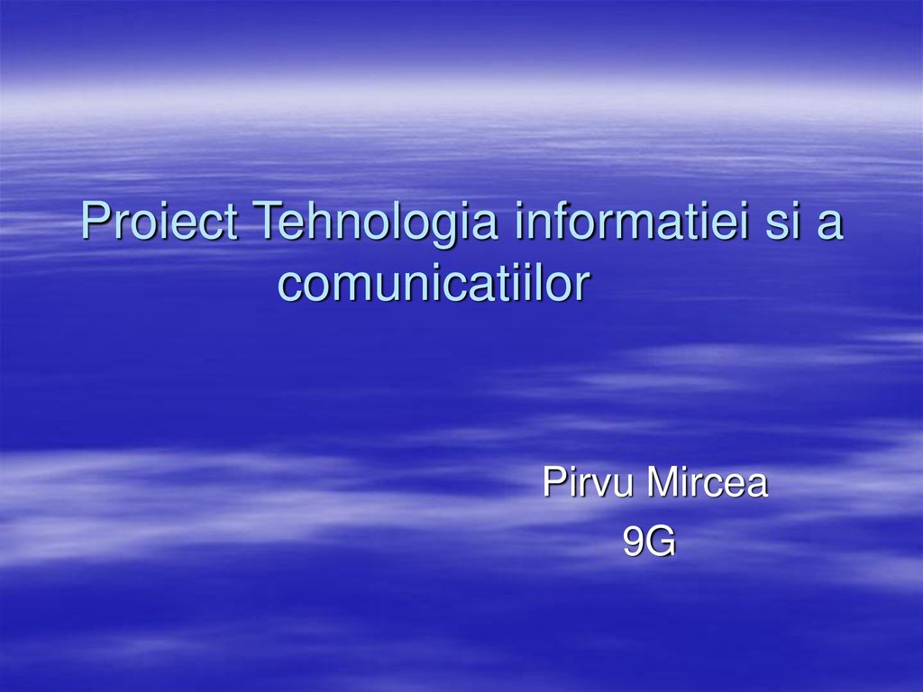 Proiect Tehnologia informatiei si a comunicatiilor
