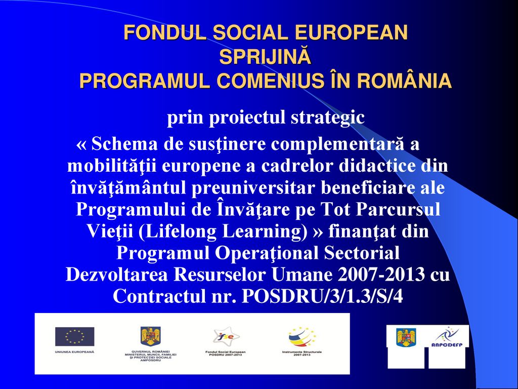 FONDUL SOCIAL EUROPEAN SPRIJINĂ PROGRAMUL COMENIUS ÎN ROMÂNIA
