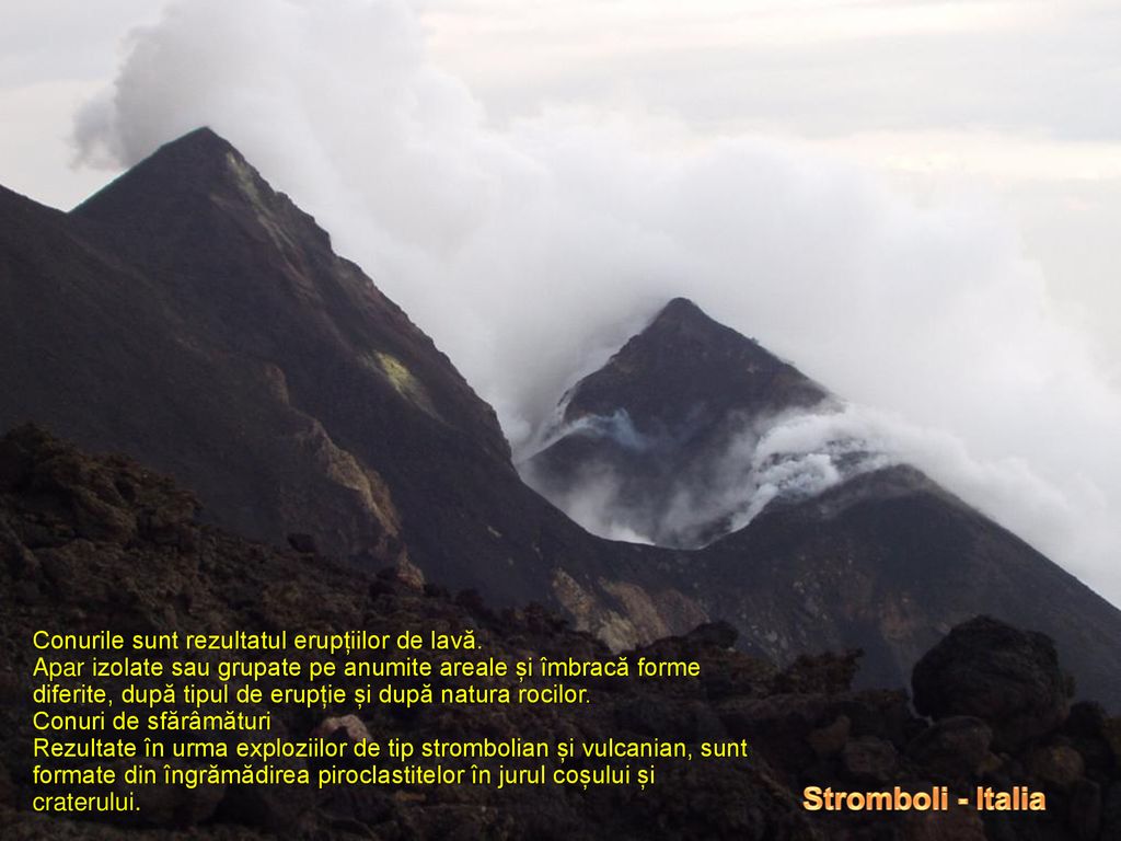 Stromboli - Italia Conurile sunt rezultatul erupțiilor de lavă.