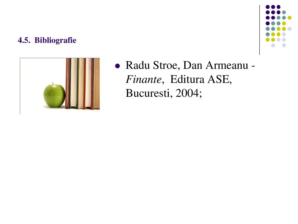 Radu Stroe, Dan Armeanu - Finante, Editura ASE, Bucuresti, 2004;