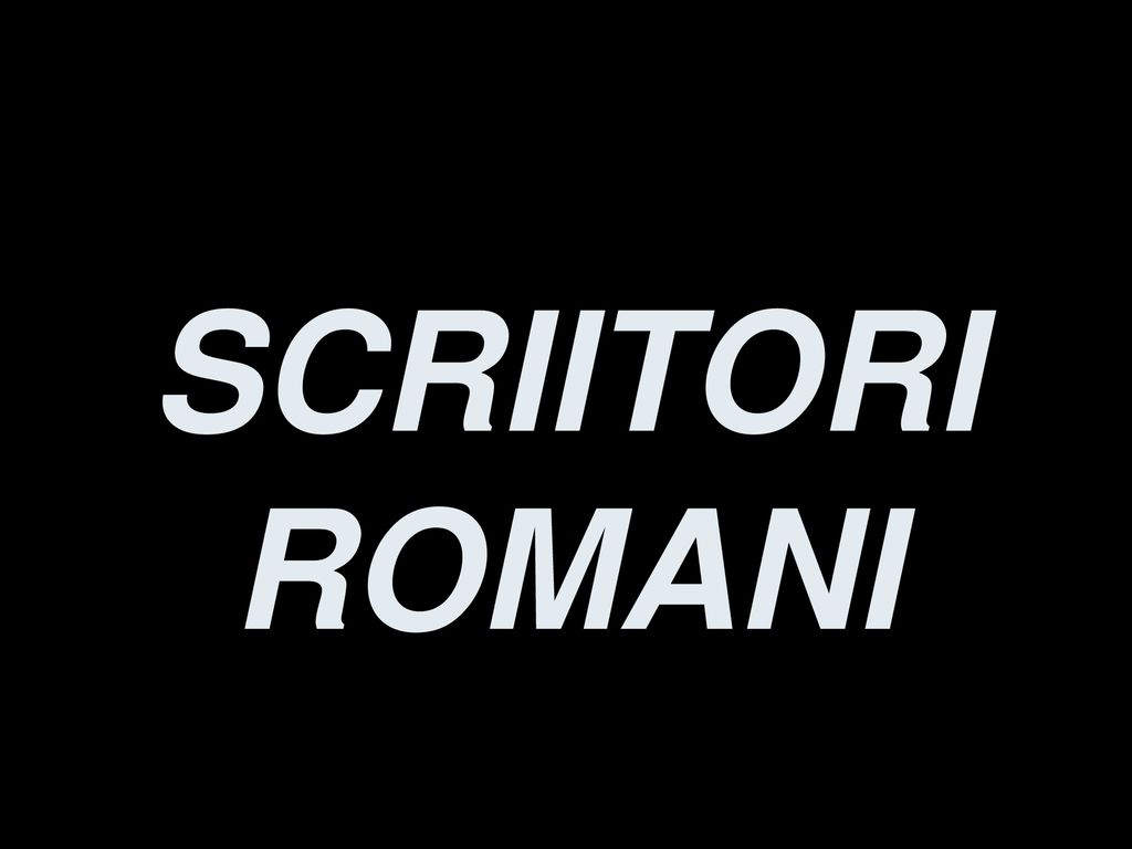 SCRIITORI ROMANI