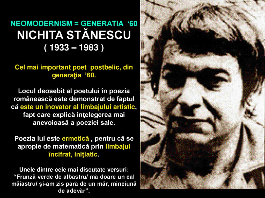 ( 1933 – 1983 ) NEOMODERNISM = GENERATIA ‘60 NICHITA STĂNESCU