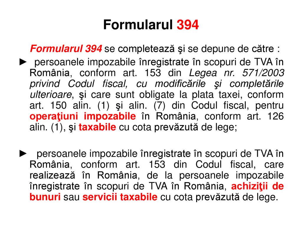 Formularul 394 Formularul 394 se completează şi se depune de către :