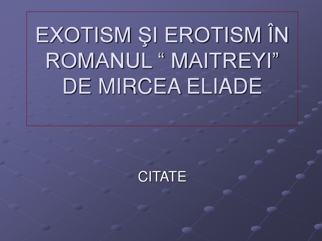 EXOTISM ŞI EROTISM ÎN ROMANUL MAITREYI DE MIRCEA ELIADE