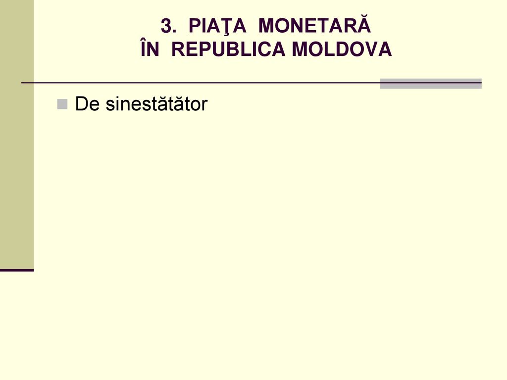 3. PIAŢA MONETARĂ ÎN REPUBLICA MOLDOVA