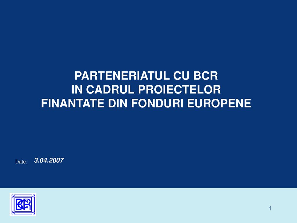 PARTENERIATUL CU BCR IN CADRUL PROIECTELOR FINANTATE DIN FONDURI EUROPENE