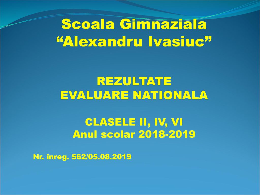 Scoala Gimnaziala Alexandru Ivasiuc REZULTATE EVALUARE NATIONALA