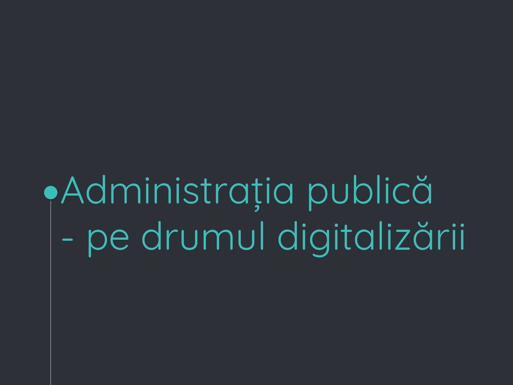 Administrația publică - pe drumul digitalizării