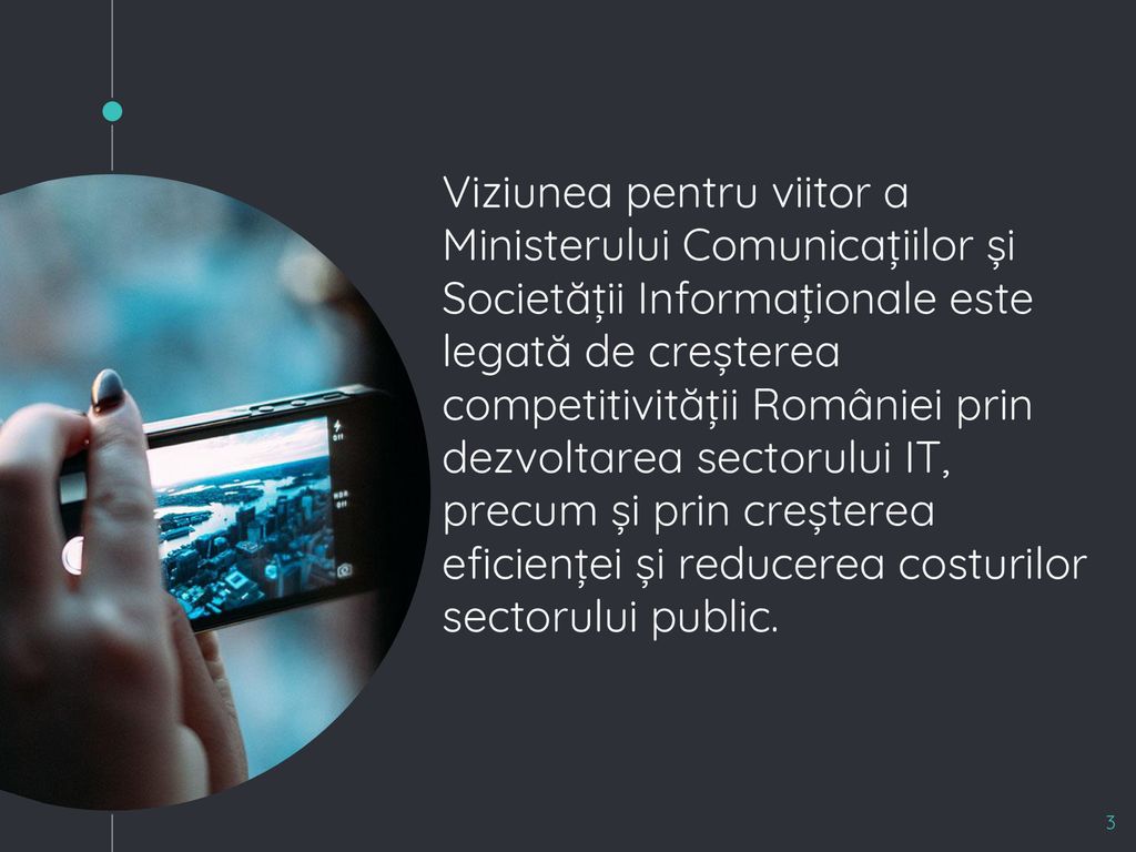 Viziunea pentru viitor a Ministerului Comunicațiilor și Societății Informaționale este legată de creșterea competitivității României prin dezvoltarea sectorului IT, precum și prin creșterea eficienței și reducerea costurilor sectorului public.