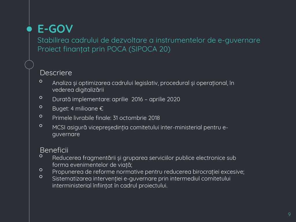 E-GOV Stabilirea cadrului de dezvoltare a instrumentelor de e-guvernare Proiect finanțat prin POCA (SIPOCA 20)