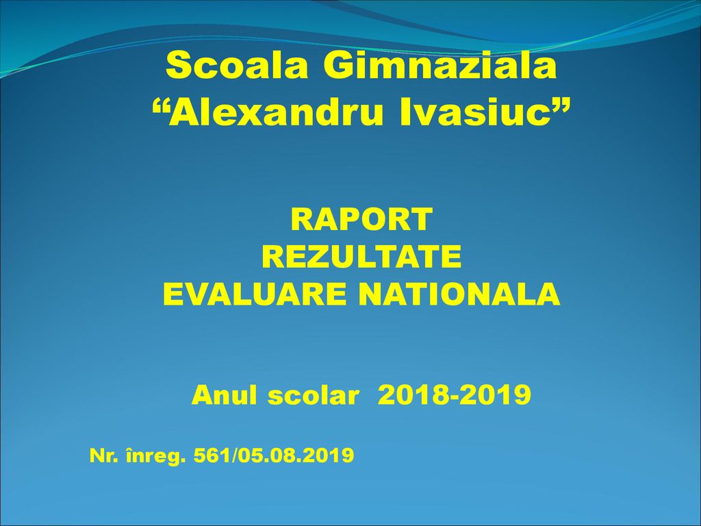 Scoala Gimnaziala Alexandru Ivasiuc RAPORT REZULTATE