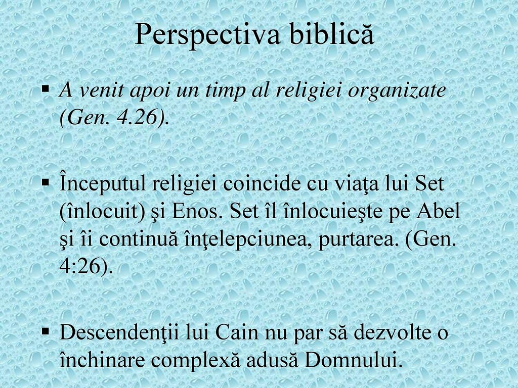 Perspectiva biblică A venit apoi un timp al religiei organizate (Gen. 4.26).
