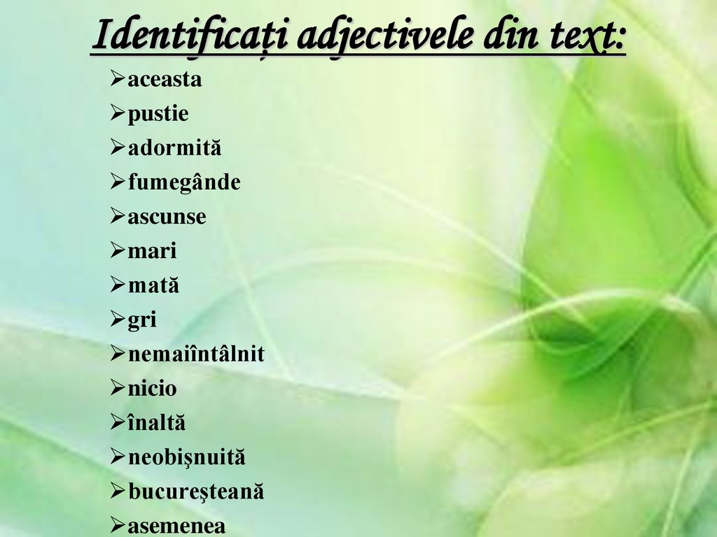 Identificaţi adjectivele din text: