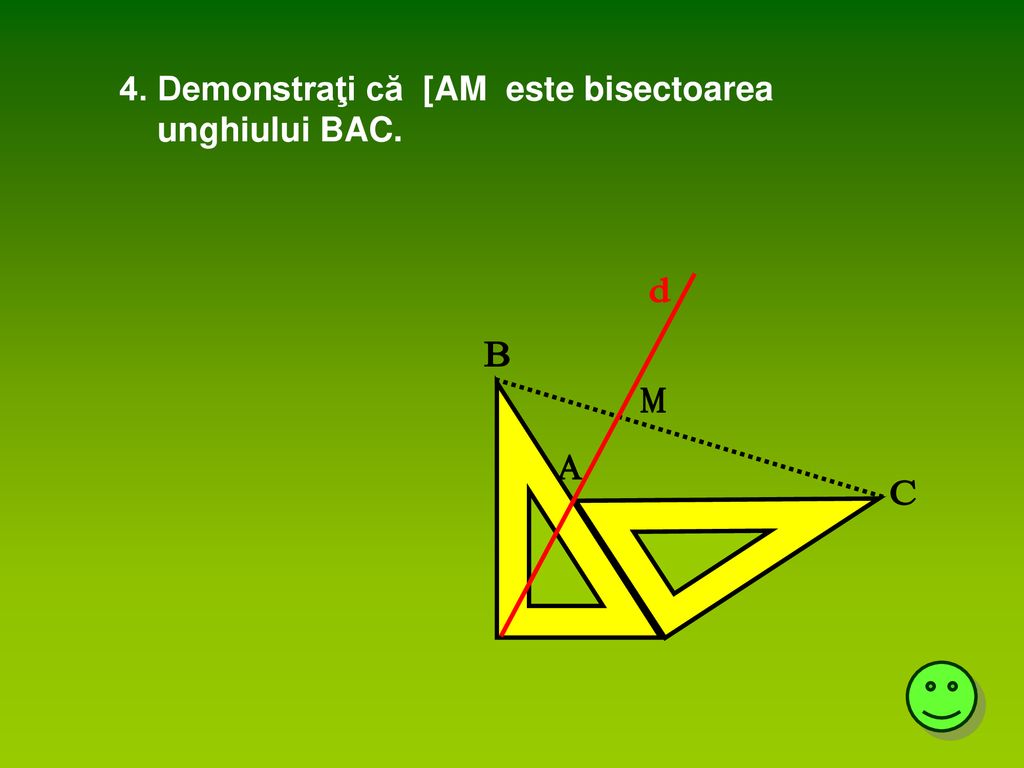 4. Demonstraţi că [AM este bisectoarea unghiului BAC.