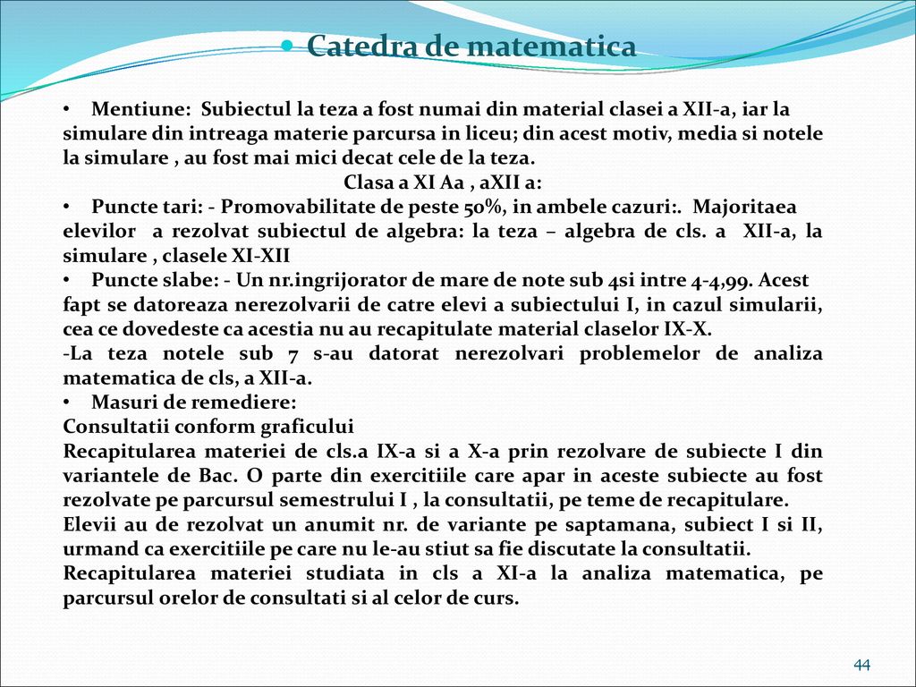 Catedra de matematica Mentiune: Subiectul la teza a fost numai din material clasei a XII-a, iar la.