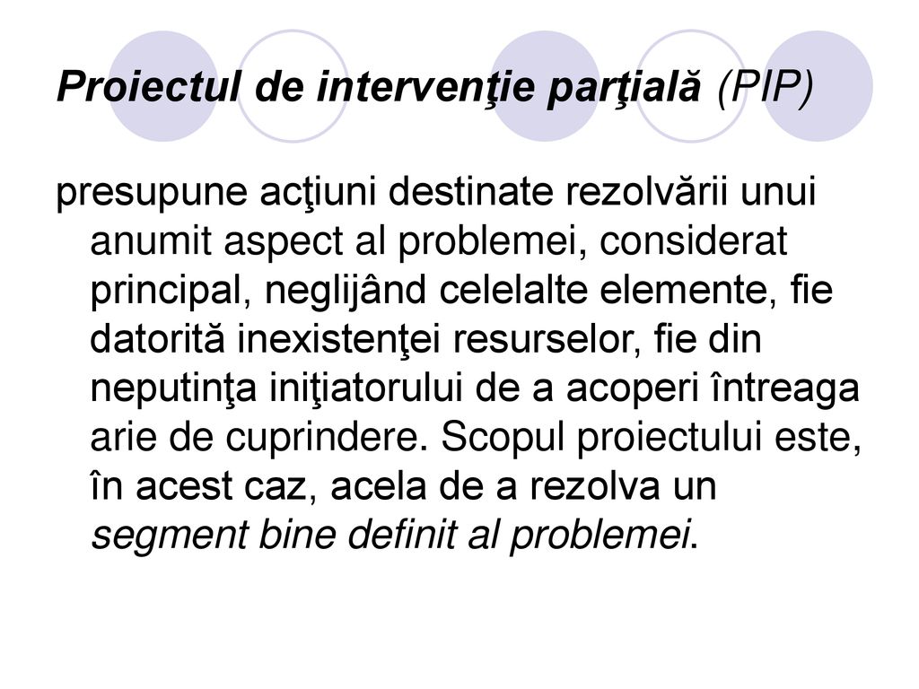 Proiectul de intervenţie parţială (PIP)