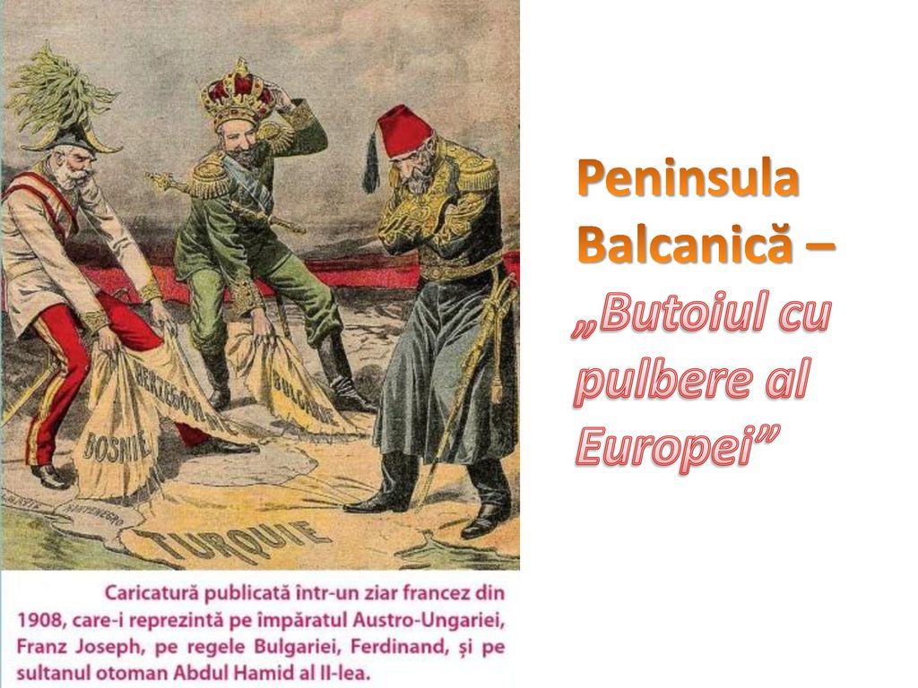 Peninsula Balcanică – „Butoiul cu pulbere al Europei