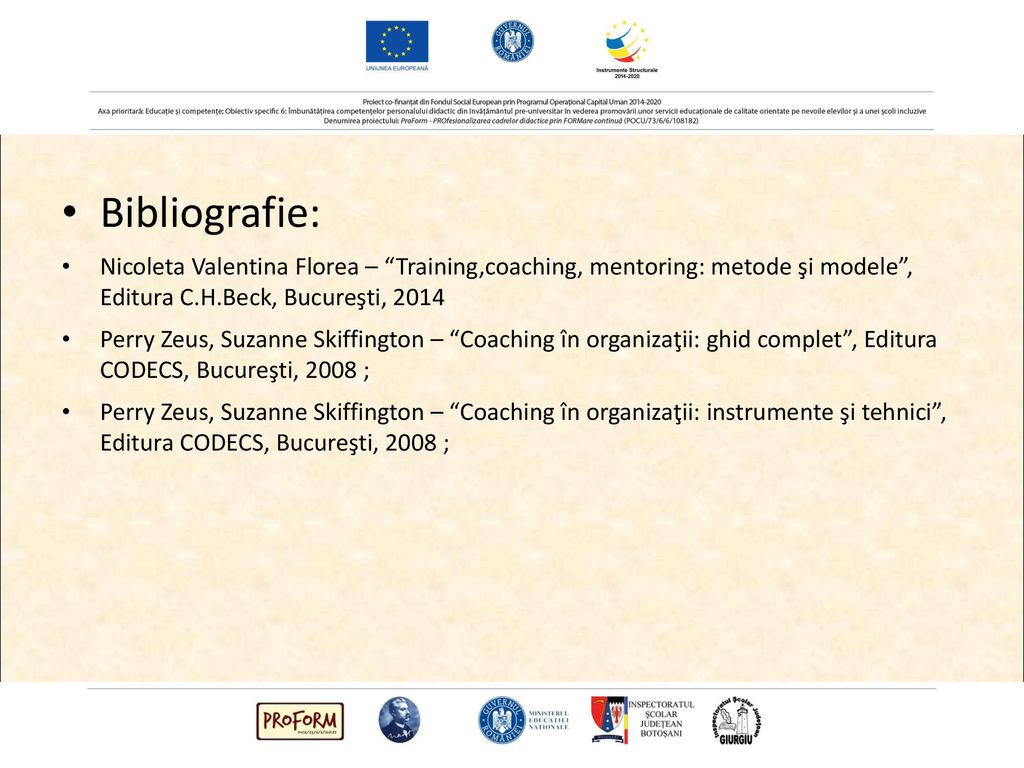 Bibliografie: Nicoleta Valentina Florea – Training,coaching, mentoring: metode şi modele , Editura C.H.Beck, Bucureşti,