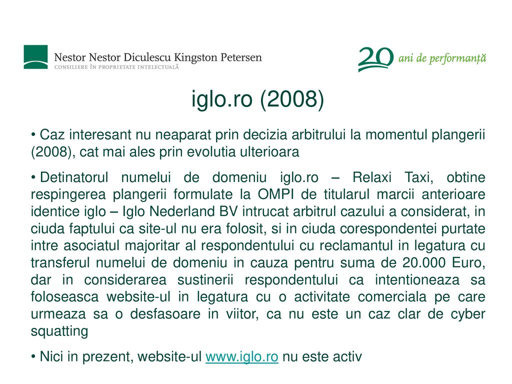 iglo.ro (2008) Caz interesant nu neaparat prin decizia arbitrului la momentul plangerii (2008), cat mai ales prin evolutia ulterioara.