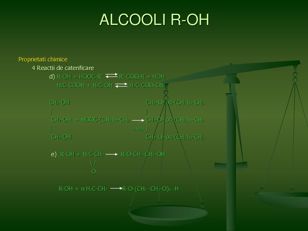 ALCOOLI R-OH Proprietati chimice 4 Reactii de caterificare