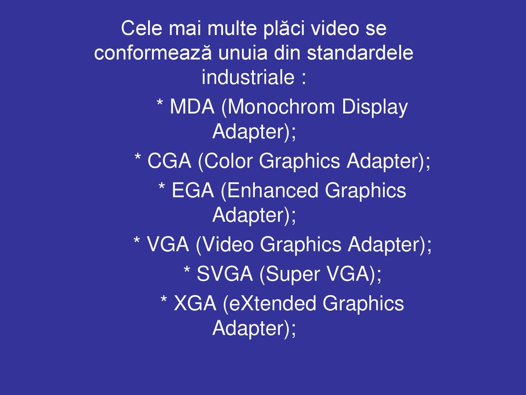 * MDA (Monochrom Display Adapter); * CGA (Color Graphics Adapter);