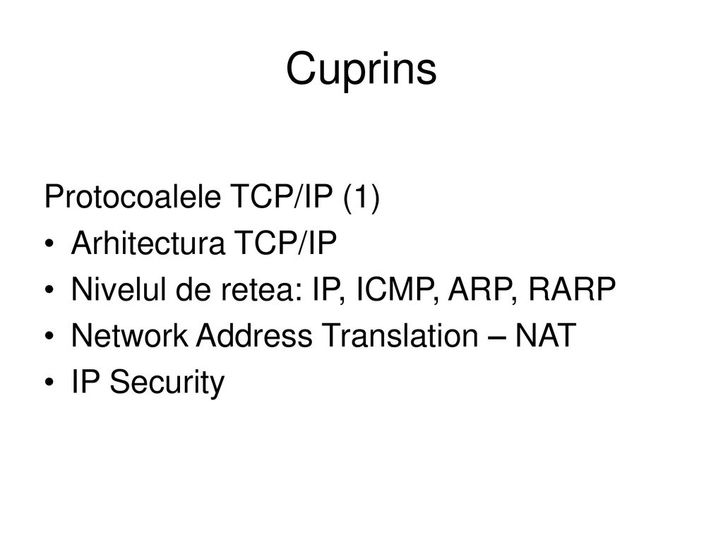 Cuprins Protocoalele TCP/IP (1) Arhitectura TCP/IP