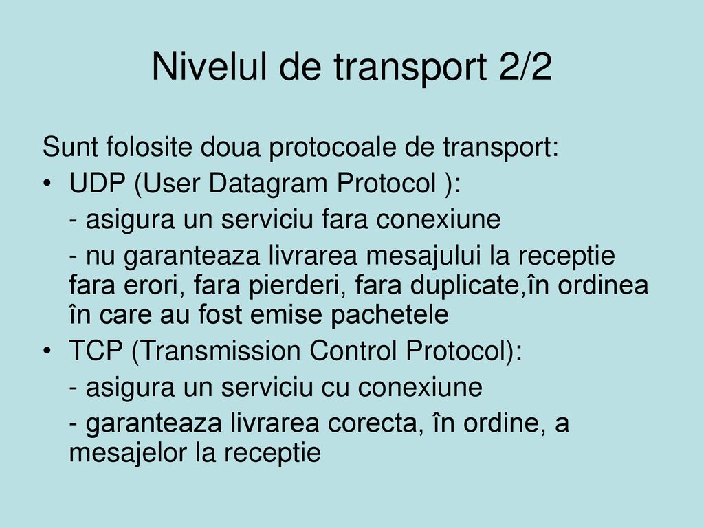 Nivelul de transport 2/2 Sunt folosite doua protocoale de transport: