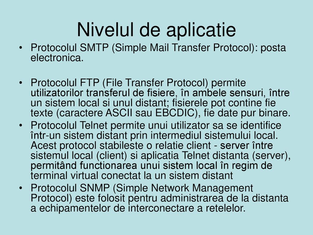 Nivelul de aplicatie Protocolul SMTP (Simple Mail Transfer Protocol): posta electronica.