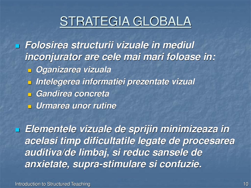STRATEGIA GLOBALA Folosirea structurii vizuale in mediul inconjurator are cele mai mari foloase in: