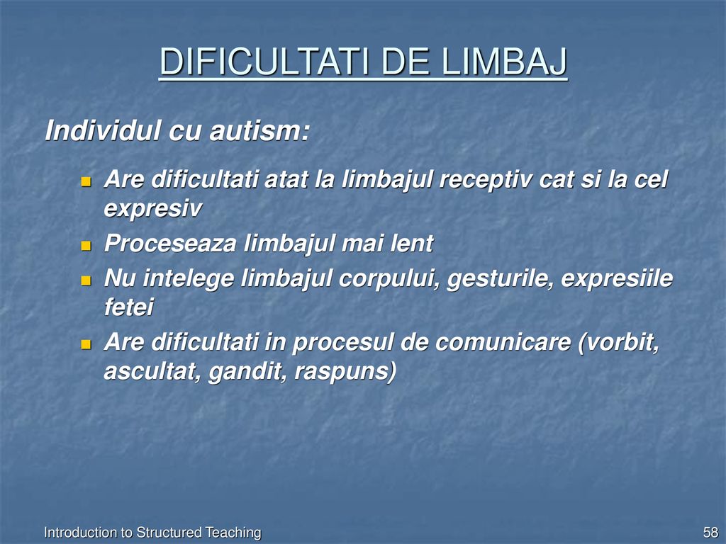 DIFICULTATI DE LIMBAJ Individul cu autism: