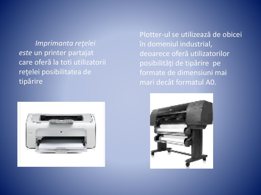Plotter-ul se utilizează de obicei în domeniul industrial, deoarece oferă utilizatorilor posibilităţi de tipărire pe formate de dimensiuni mai mari decât formatul A0.