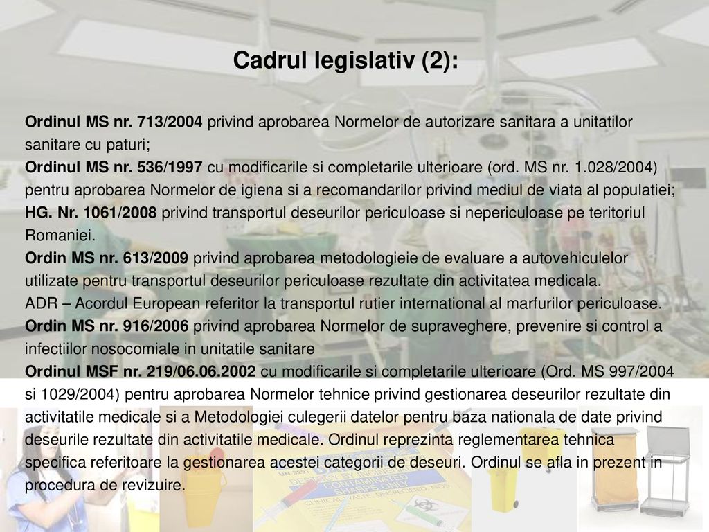Cadrul legislativ (2): Ordinul MS nr. 713/2004 privind aprobarea Normelor de autorizare sanitara a unitatilor sanitare cu paturi;