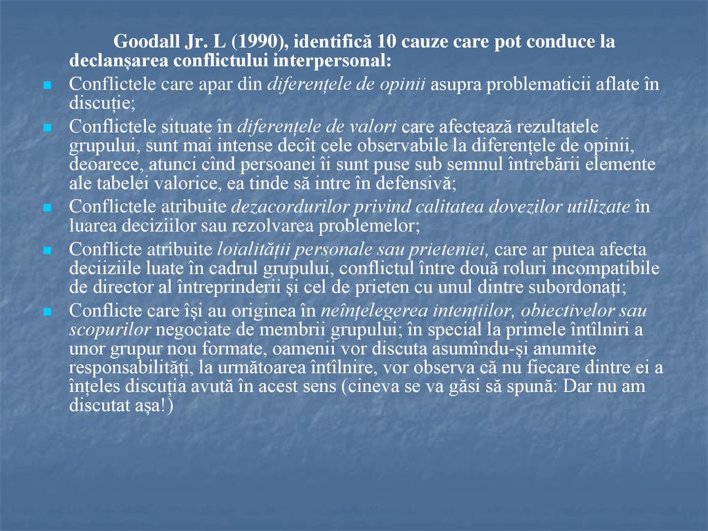 Goodall Jr. L (1990), identifică 10 cauze care pot conduce la declanșarea conflictului interpersonal: