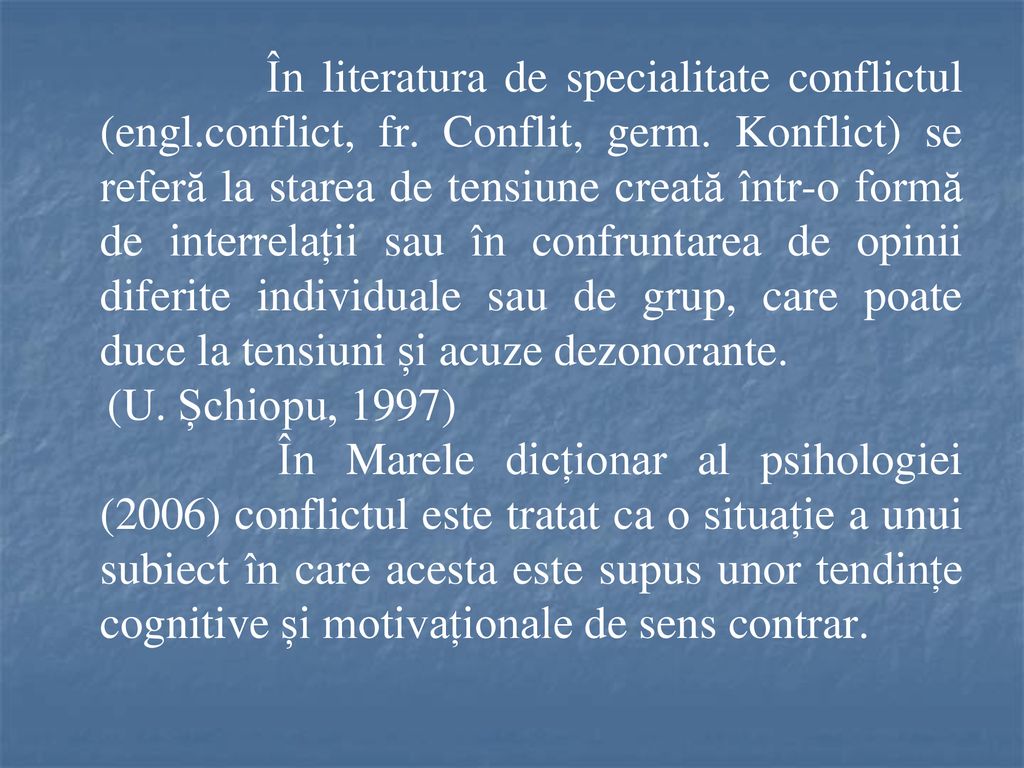În literatura de specialitate conflictul (engl. conflict, fr