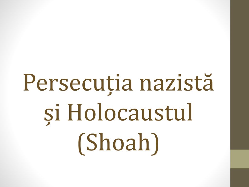 Persecuția nazistă și Holocaustul (Shoah)