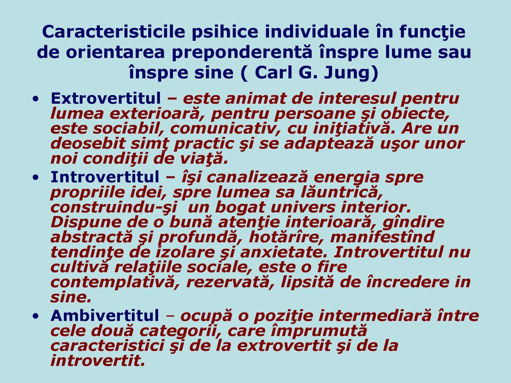 Caracteristicile psihice individuale în funcţie de orientarea preponderentă înspre lume sau înspre sine ( Carl G. Jung)