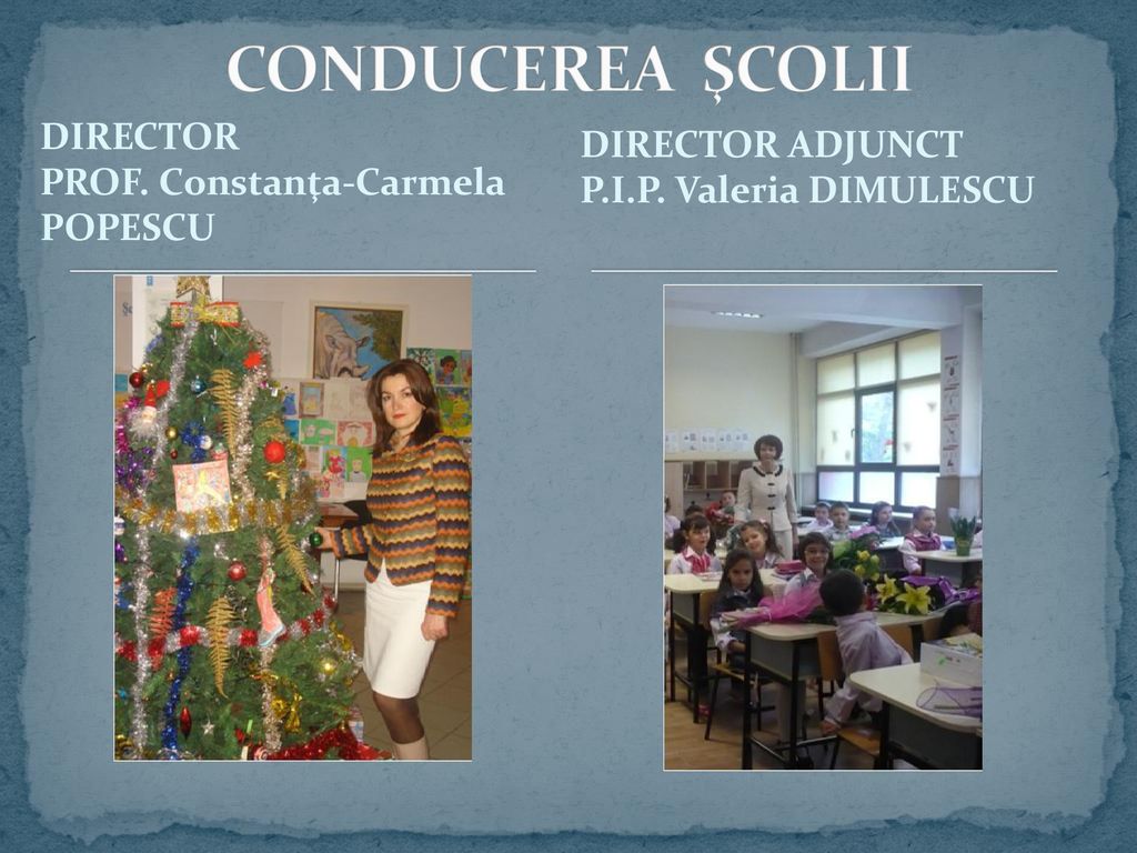 CONDUCEREA ŞCOLII DIRECTOR ADJUNCT DIRECTOR P.I.P. Valeria DIMULESCU