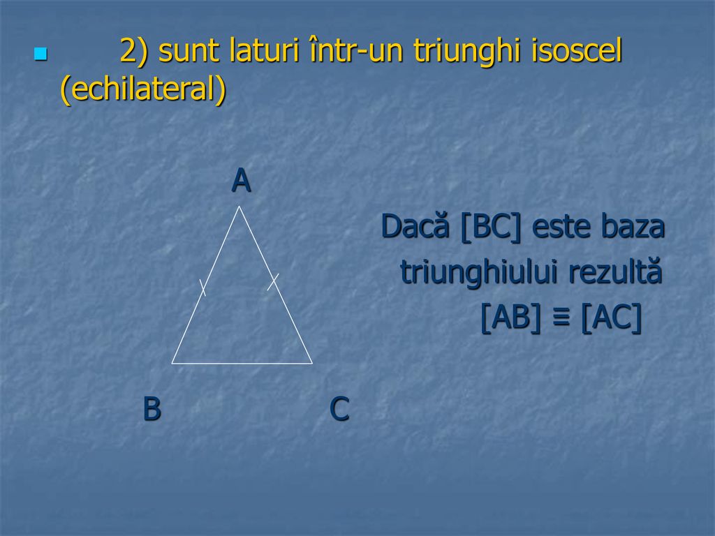 2) sunt laturi într-un triunghi isoscel (echilateral)