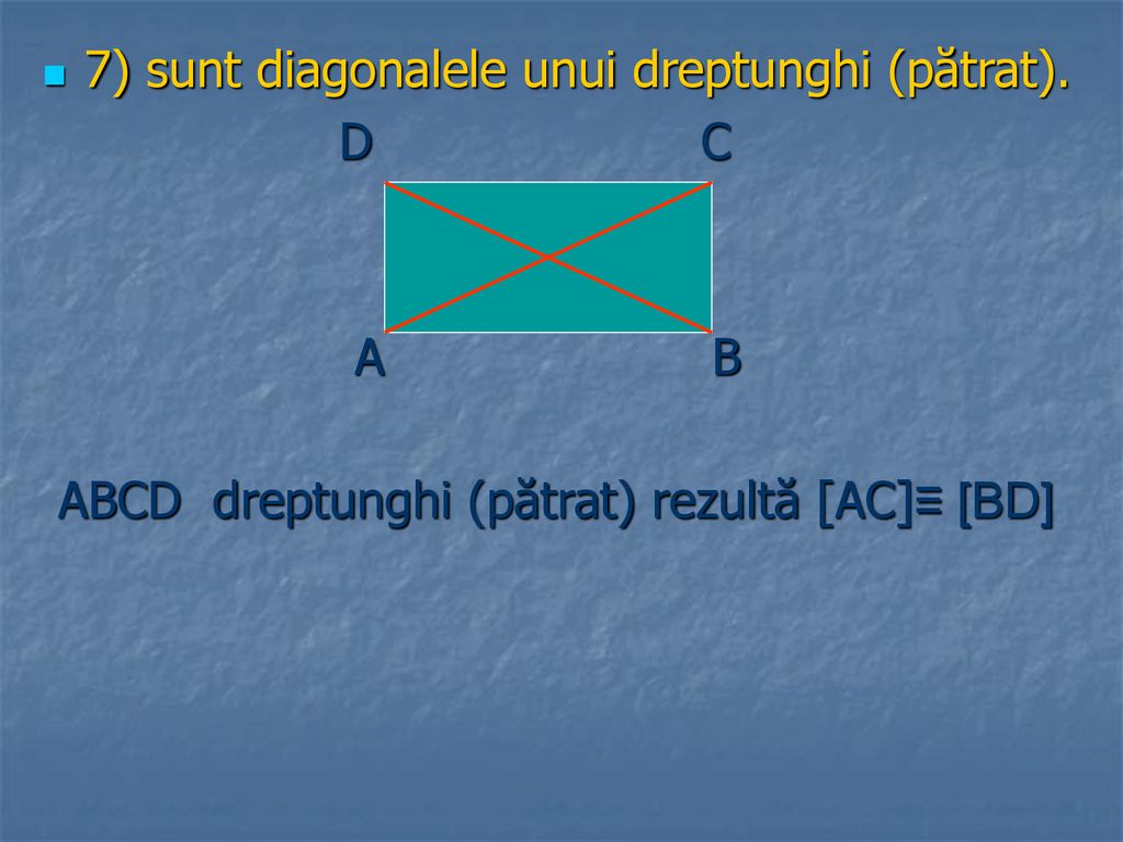 7) sunt diagonalele unui dreptunghi (pătrat).