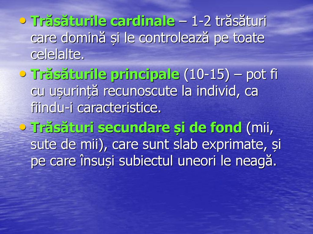 Trăsăturile cardinale – 1-2 trăsături care domină și le controlează pe toate celelalte.
