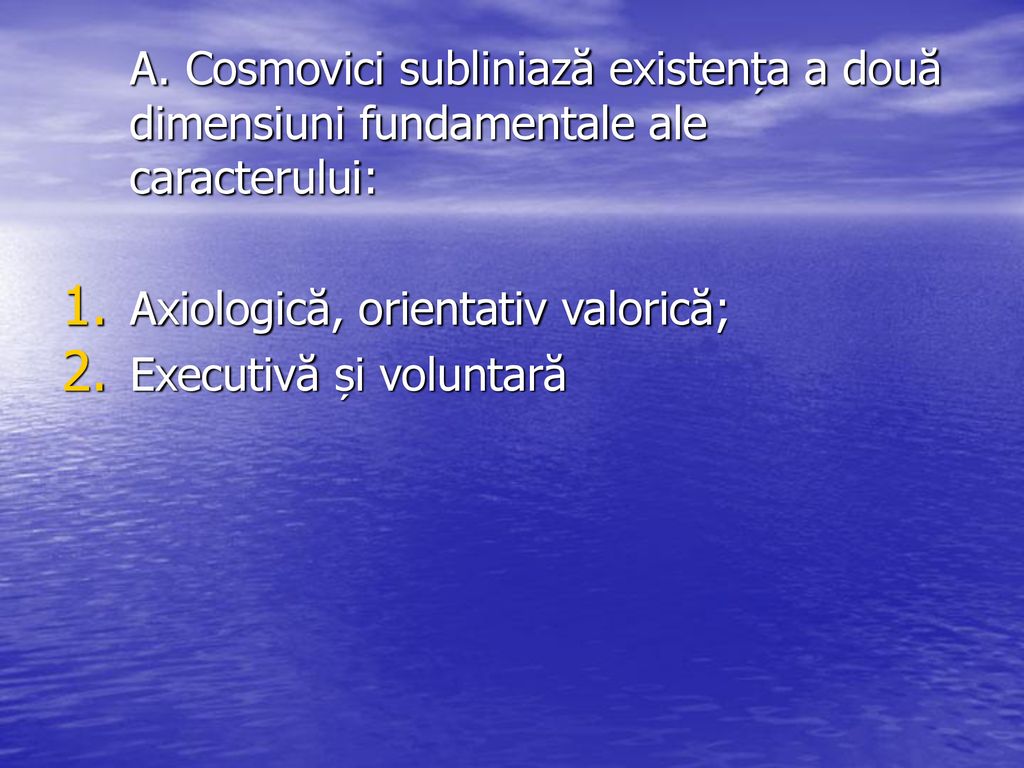 A. Cosmovici subliniază existența a două dimensiuni fundamentale ale caracterului: