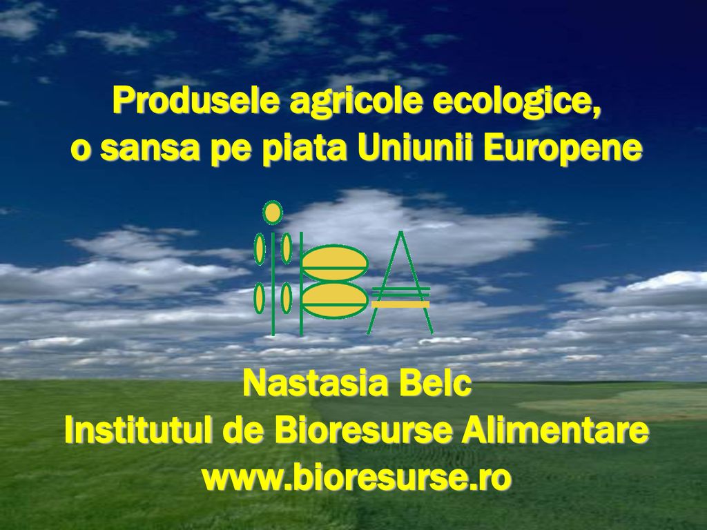 Produsele agricole ecologice, o sansa pe piata Uniunii Europene